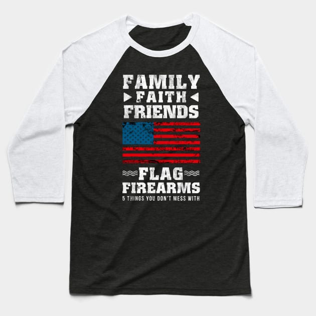 FAMILY FAITH FRIENDS FLAG FIREARMS Baseball T-Shirt by marcrosendahle